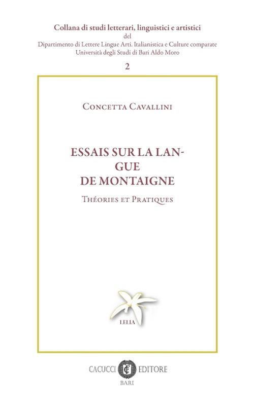 Essais sur la langue de Montaigne. Théories et pratiques - Concetta Cavallini - copertina
