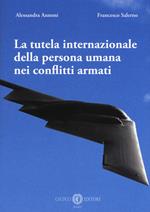 La tutela internazionale della persona umana nei conflitti armati