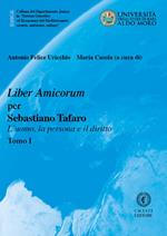 Liber Amicorum per Sebastiano Tafaro. L'uomo, la persona e il diritto