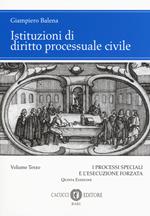 Istituzioni di diritto processuale civile. Vol. 3: I processi speciali e l'esecuzione forzata.