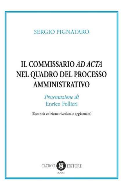 Il commissario «ad acta» nel quadro del processo amministrativo - Sergio Pignataro - copertina