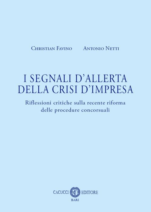 I segnali d'allerta della crisi d'impresa. Riflessioni critiche sulla recente riforma delle procedure concorsuali - Christian Favino,Netti Antonio - copertina
