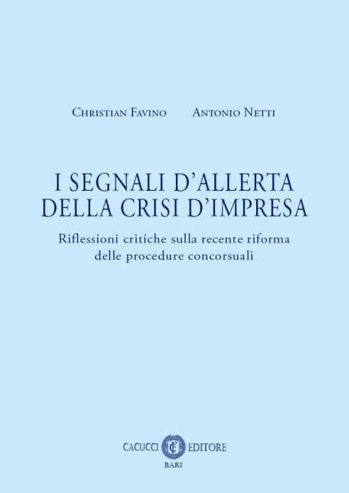 I segnali d'allerta della crisi d'impresa. Riflessioni critiche sulla recente riforma delle procedure concorsuali - Christian Favino,Netti Antonio - copertina