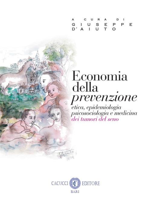 Economia della prevenzione. Etica, epidemiologia psicosociologia e medicina dei tumori del seno. Nuova ediz. - copertina