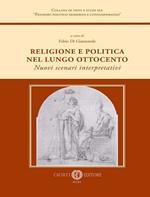 Religione e politica nel lungo Ottocento. Nuovi scenari interpretativi
