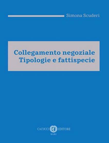 Collegamento negoziale. Tipologie e fattispecie - Simona Scuderi - copertina