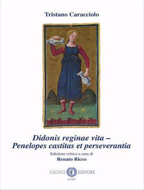 Didonis reginae vita-Penelopes castitas et perseverantia - Tristano Caracciolo - copertina