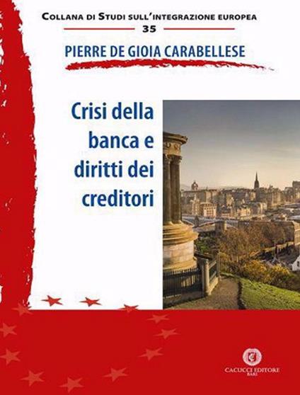 Crisi della banca e diritti dei creditori. Nuova ediz. - Pierre De Gioia Carabellese - copertina