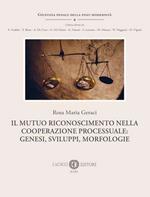 Il mutuo riconoscimento della cooperazione processuale: genesi, sviluppi, morfologie