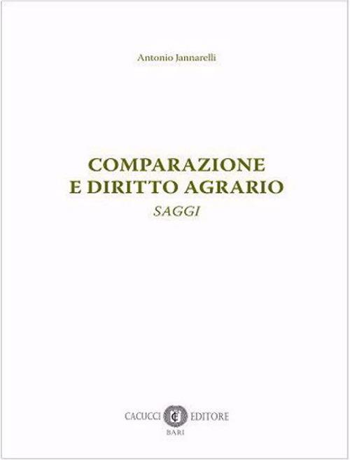 Comparazione e diritto agrario. Saggi - Antonio Jannarelli - copertina