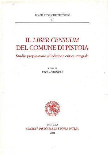 Il Liber Censuum del comune di Pistoia. Studio preparatorio all'edizione critica integrale - copertina