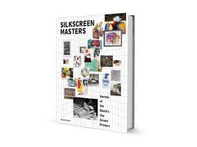Silkscreen masters. Secrets of the world's top screen printers. Ediz. a colori - John Z. Komurki - copertina