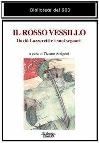 Il rosso vessillo. David Lazzaretti e i suoi seguaci - copertina