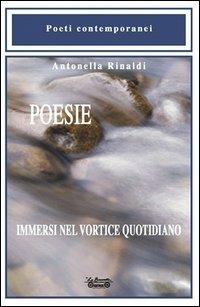 Poesie. Immersi nel vortice quotidiano - Antonella Rinaldi - copertina