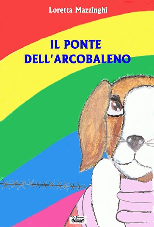 Il ponte dell'arcobaleno - Loretta Mazzinghi - copertina