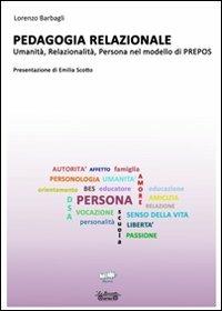 Pedagogia relazionale. Umanità, relazionalità, persona nel modello di Prepos - Lorenzo Barbagli,Rossella Marchi - copertina