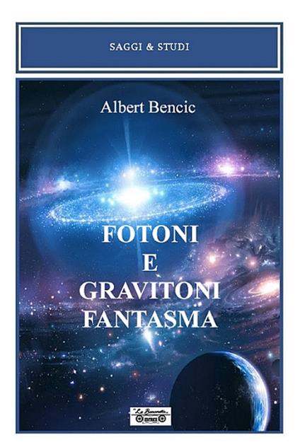 Fotoni e gravitoni fantasma - Albert Bencic - copertina