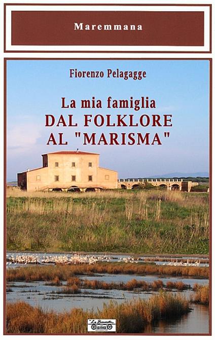 La mia famiglia dal folklore al «marisma» - Fiorenzo Pelagagge - copertina
