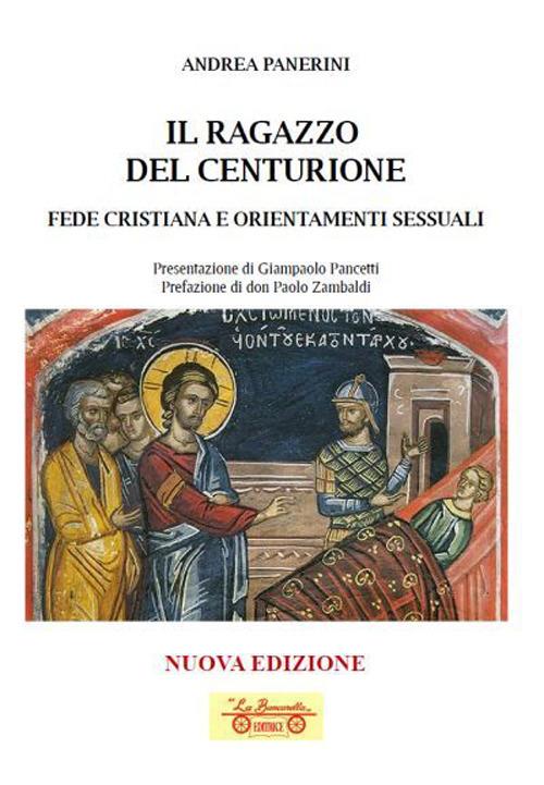 Il ragazzo del centurione. Fede cristiana e orientamenti sessuali - Andrea Panerini - copertina