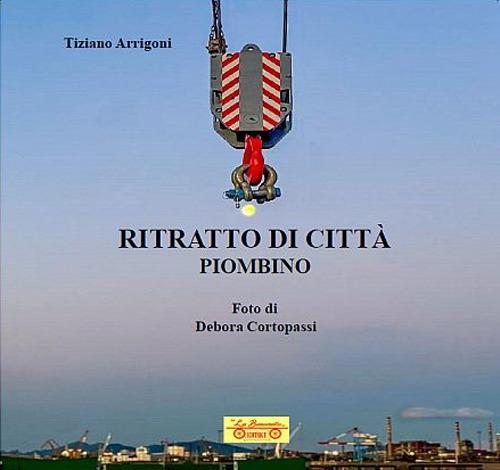 Ritratto di città, Piombino - Tiziano Arrigoni - copertina