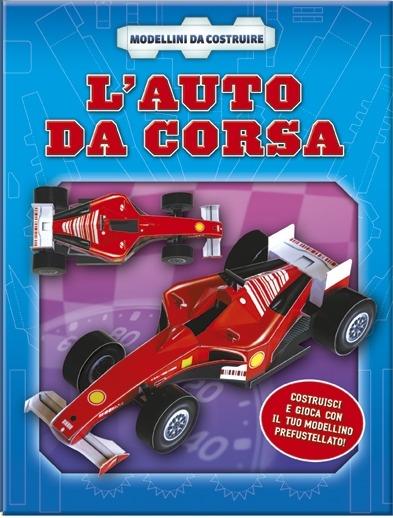L' auto da corsa. Ediz. illustrata. Con gadget - copertina