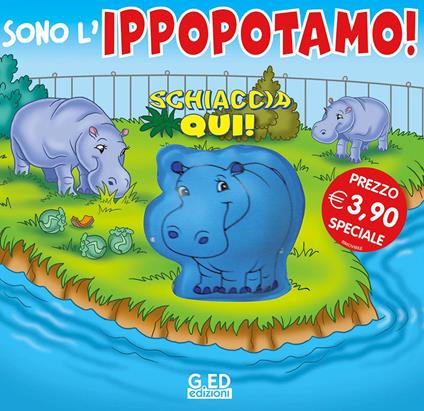 Sono l'ippopotamo! Schiaccia qui. Ediz. illustrata - copertina