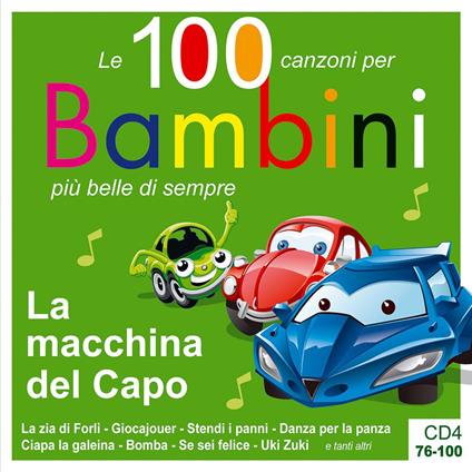 La macchina del capo. Le 100 canzoni per bambini più belle di sempre. CD Audio. Vol. 4: 76-100 - copertina