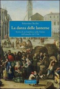 La danza delle lanterne. Storia di un bambino nella Torino dell'assedio del 1706 - Robertino Bechis - copertina