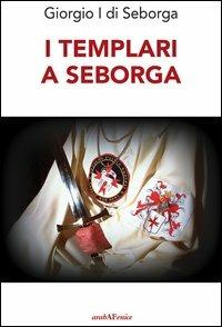 I Templari a Seborga - Giorgio I di Seborga - copertina