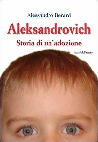 Aleksandrovich. Storia di un'adozione - Alessandro Berard - copertina