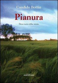 Pianura. Dove tutto ebbe inizio - Candido Bottin - copertina
