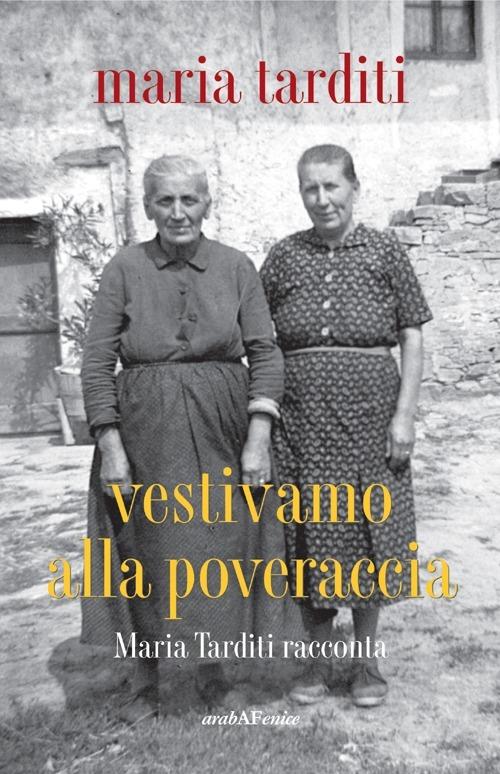 Vestivamo alla poveraccia - Maria Tarditi - copertina