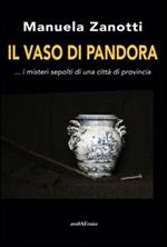 Il vaso di Pandora... I misteri sepolti di una città di provincia