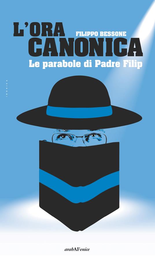 L'ora canonica. Le parabole di padre Filip - Filippo Bessone - copertina