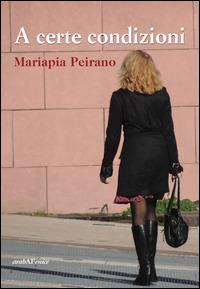 A certe condizioni - Mariapia Peirano - copertina
