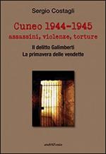 Cuneo 1944-1945. Assassini, violenze, torture