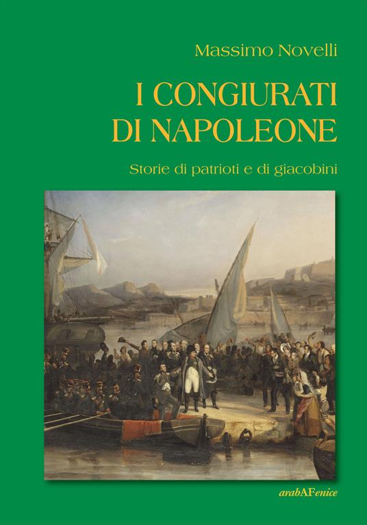 I congiurati di Napoleone. Storie di patrioti e di giacobini - Massimo Novelli - copertina