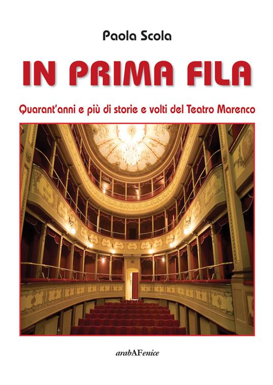 In prima fila. Quarant'anni e più di storie e volti del Teatro Marenco - Paola Scola - copertina