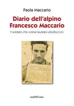 Diario dell'alpino Francesco Maccario. Il soldato che voleva laurearsi alla Bocconi