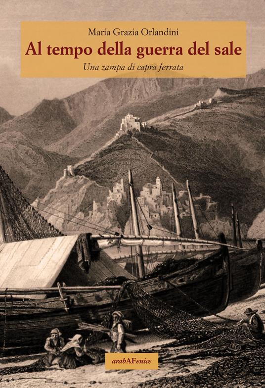Al tempo della guerra del sale. Una zampa di capra ferrata - Maria Grazia Orlandini - copertina