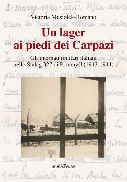 Un lager ai piedi dei Carpazi. Gli internati militari italiani nello Stalag 327 di Przemysl (1943-1944) - Victoria Musiolek Romano - copertina