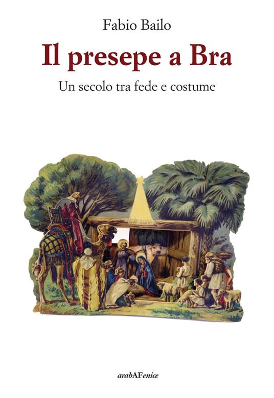Il presepe a Bra - Un secolo tra fede e costume - Fabio Bailo - copertina