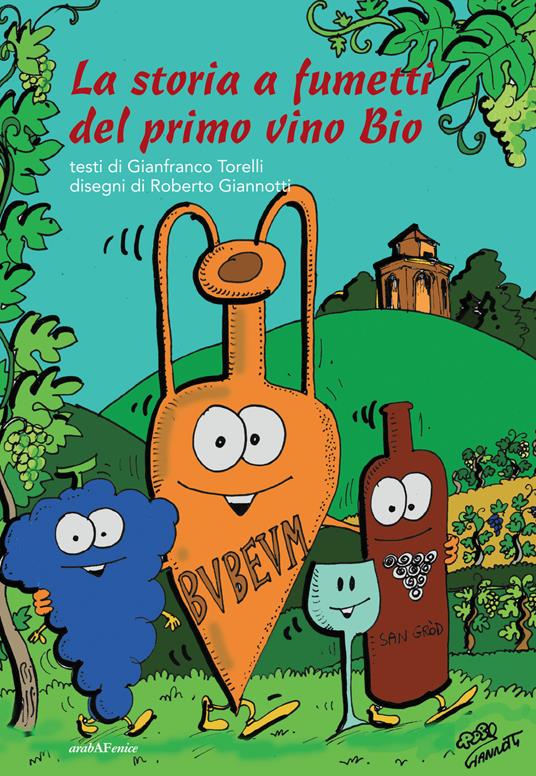 La storia a fumetti del primo vino bio - Roberto Giannotti,Gianfranco Torelli - copertina