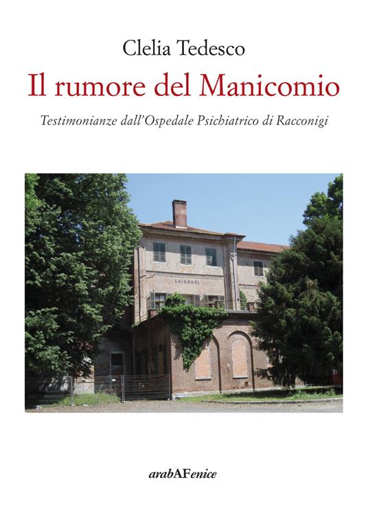 Il rumore del manicomio. Testimonianze dall'ospedale psichiatrico di Racconigi - Clelia Tedesco - copertina