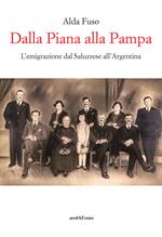 Dalla Piana alla Pampa. L'emigrazione dal Saluzzese all'Argentina