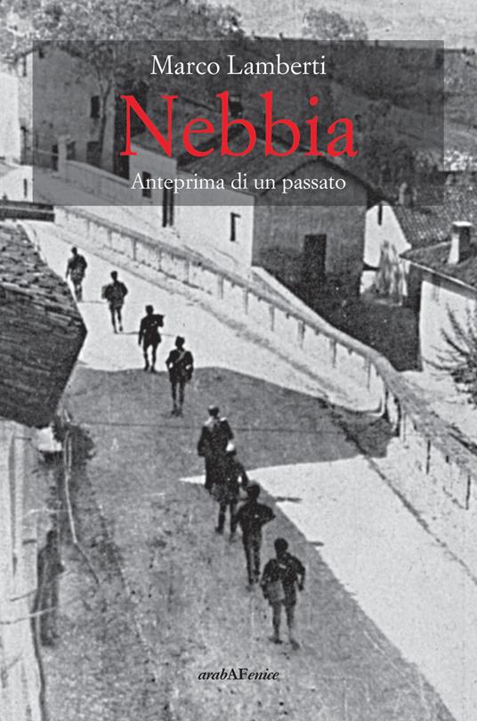 Nebbia. Anteprima di un passato - Marco Lamberti - copertina