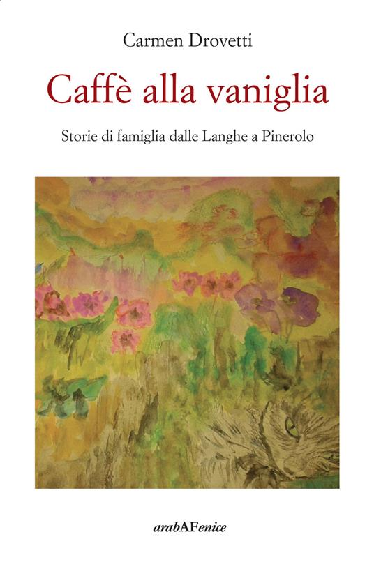 Caffè alla vaniglia. Storie di famiglia dalle Langhe a Pinerolo - Carmen Drovetti - copertina
