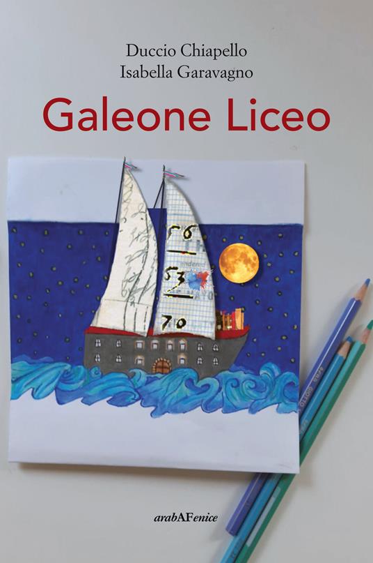 Galeone liceo - Duccio Chiapello,Isabella Garavagno - copertina
