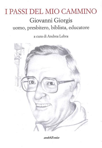 I passi del mio cammino. Giovanni Giorgis uomo, presbitero, biblista, educatore - Andrea Lebra - copertina