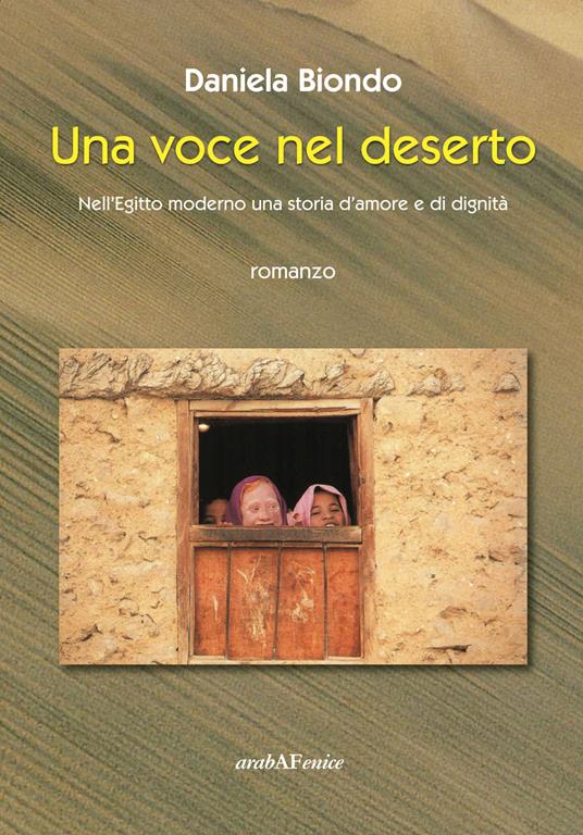Una voce nel deserto. Nell'Egitto moderno, una storia d'amore e dignità - Daniela Biondo - copertina